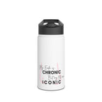 My Endo is CHRONIC but my tits are ICONIC Water Bottle
