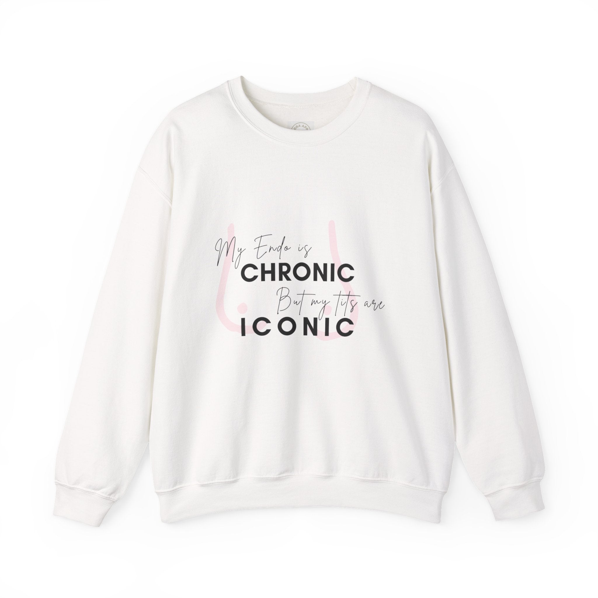 My Endo is CHRONIC but my tits are ICONIC comfy sweatshirt