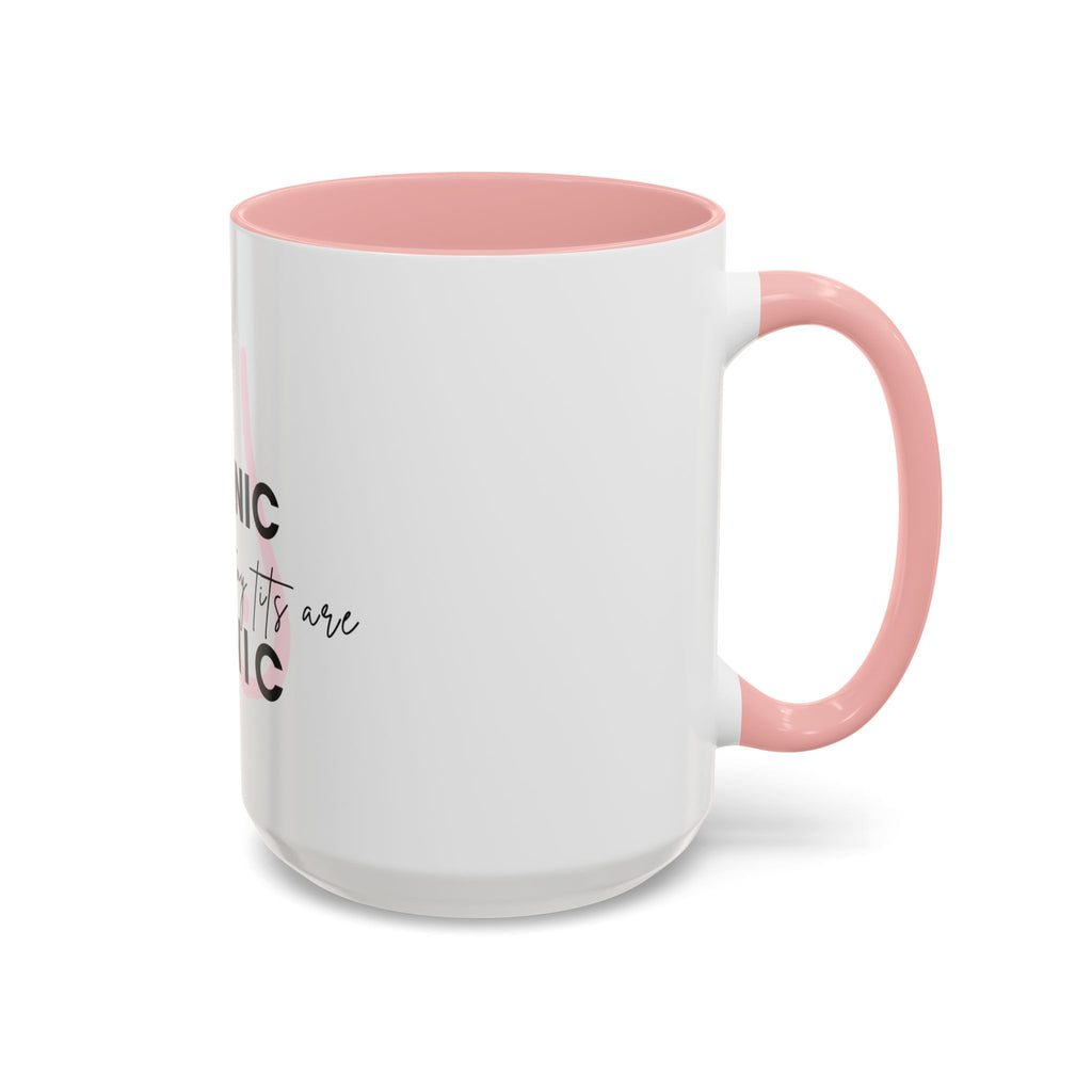 My Endo is CHRONIC but my tits are ICONIC Coffee/ Tea Mug