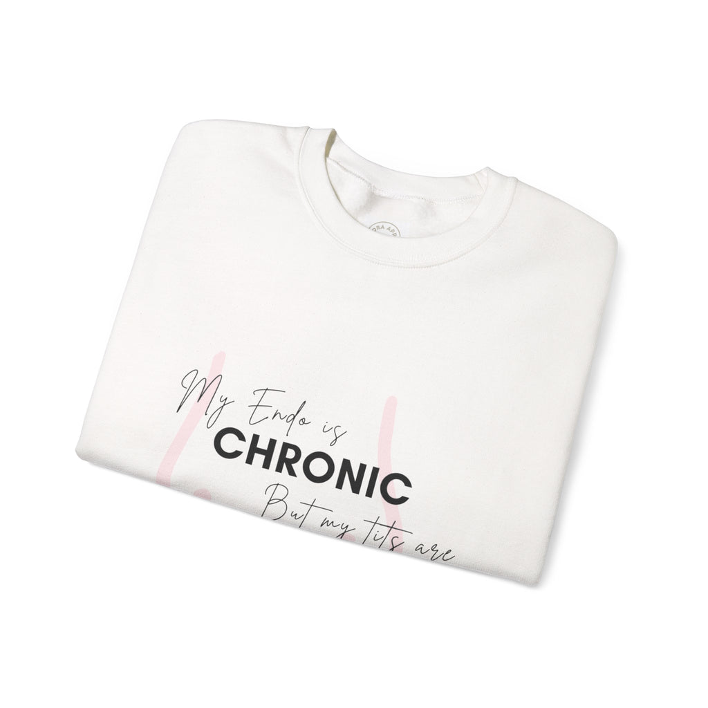 My Endo is CHRONIC but my tits are ICONIC comfy sweatshirt