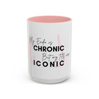 My Endo is CHRONIC but my tits are ICONIC Coffee/ Tea Mug
