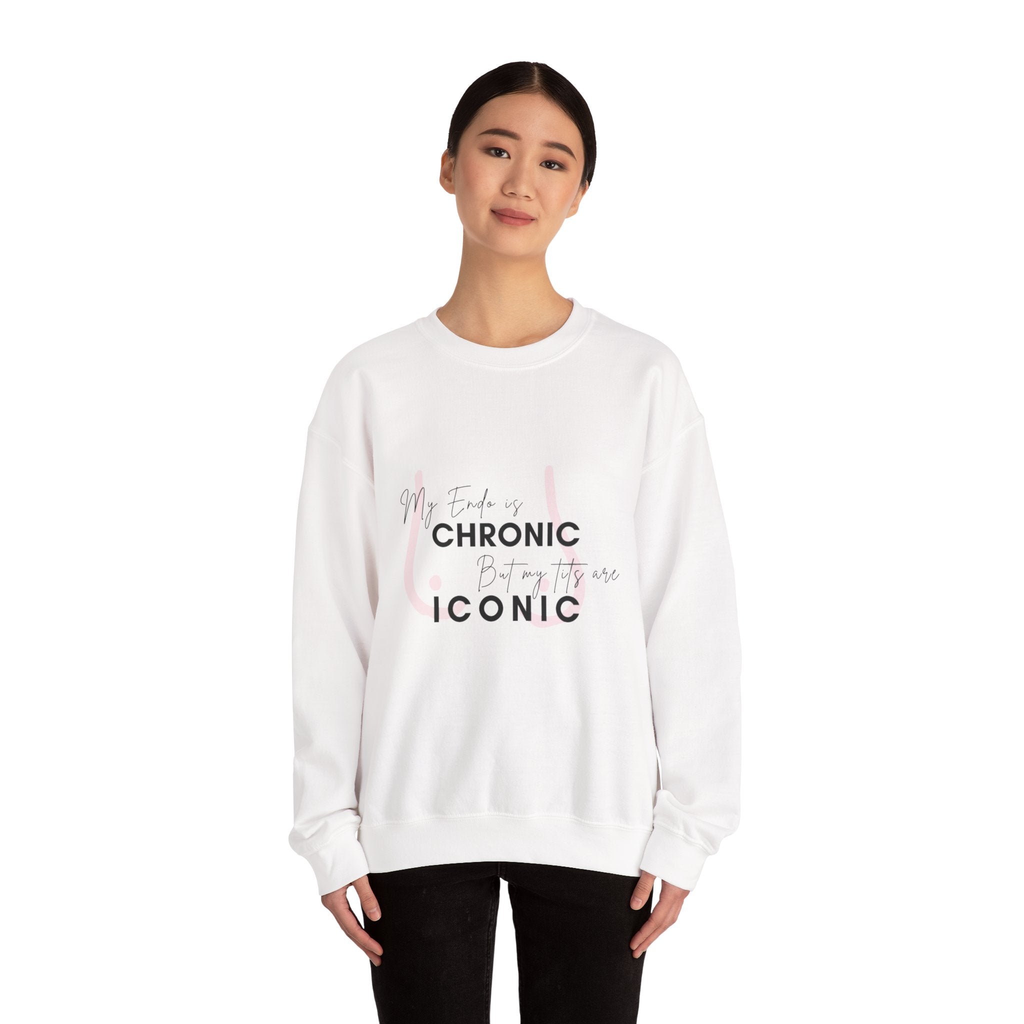 My Endo is CHRONIC but my tits are ICONIC comfy sweatshirt