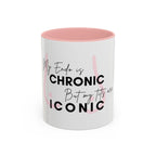 My Endo is CHRONIC but my tits are ICONIC Coffee/ Tea Mug